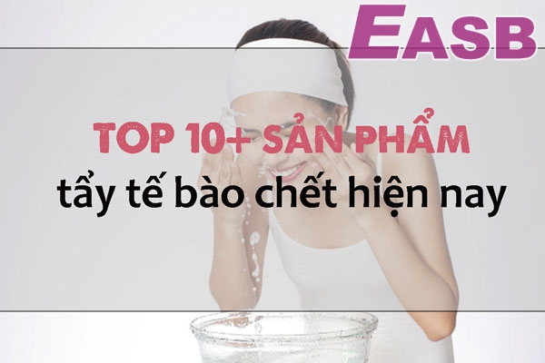 Tìm hiểu về TOP 10+ sản phẩm tẩy tế bào chết hiệu quả được săn đón nhất hiện nay