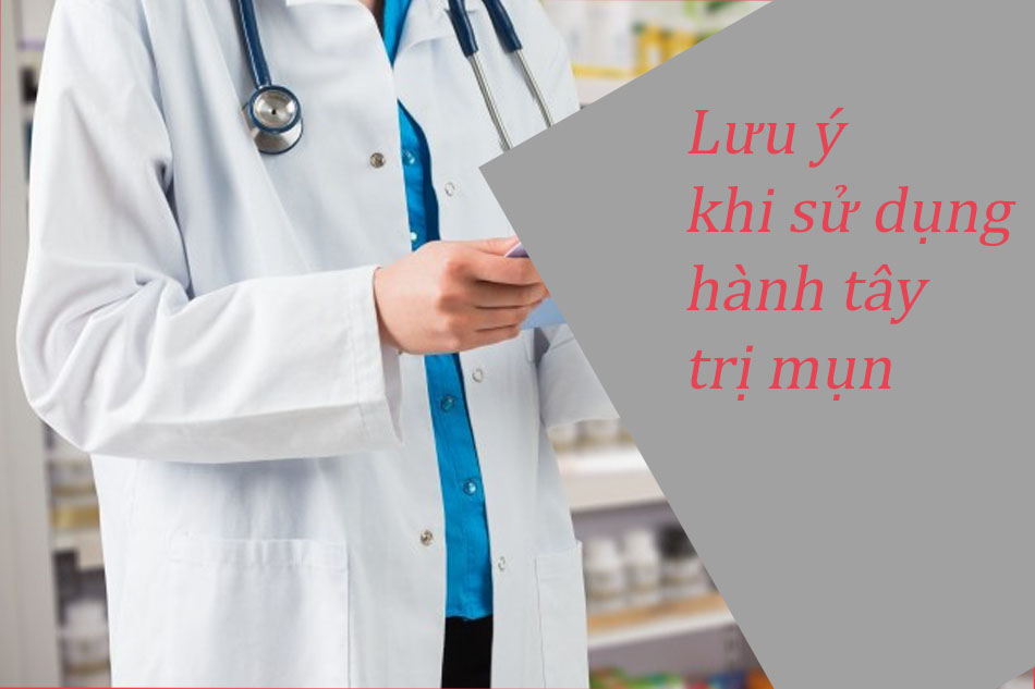 Lưu ý khi sử dụng hành tây trị mụn