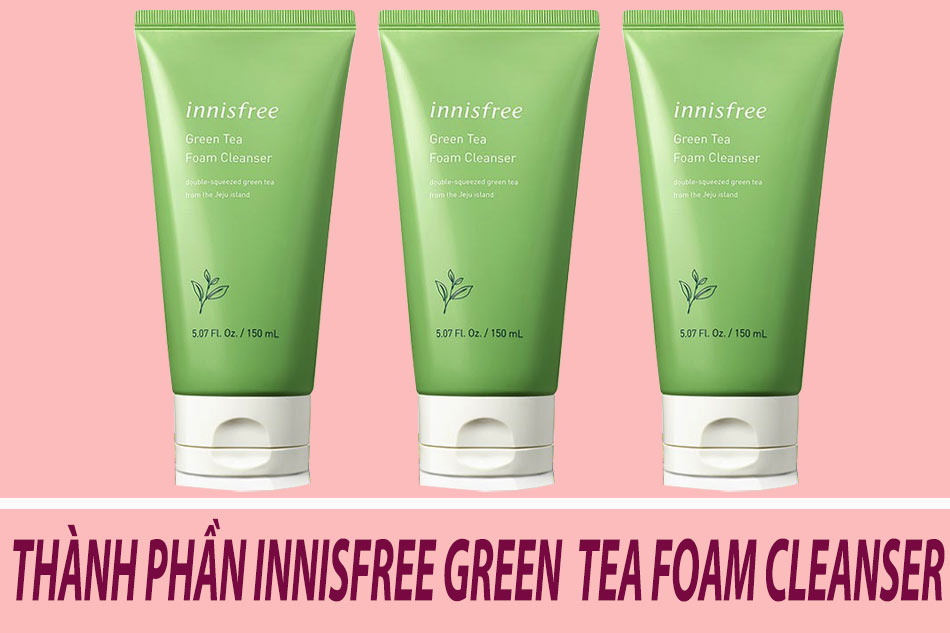 Thành phần có trong Innisfree Green Tea Foam Cleanser 150ml