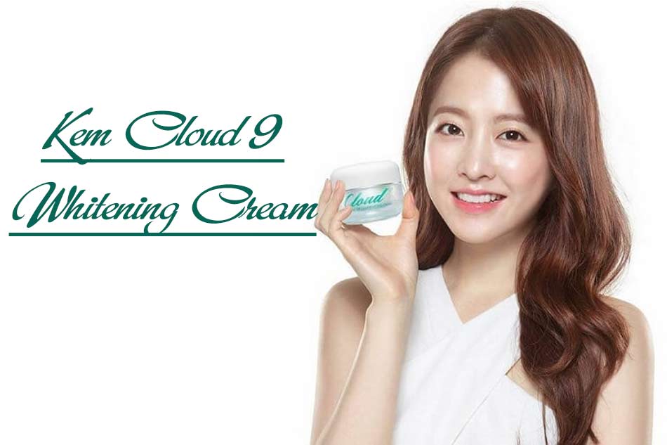 Công dụng của kem Cloud 9 Whitening Cream