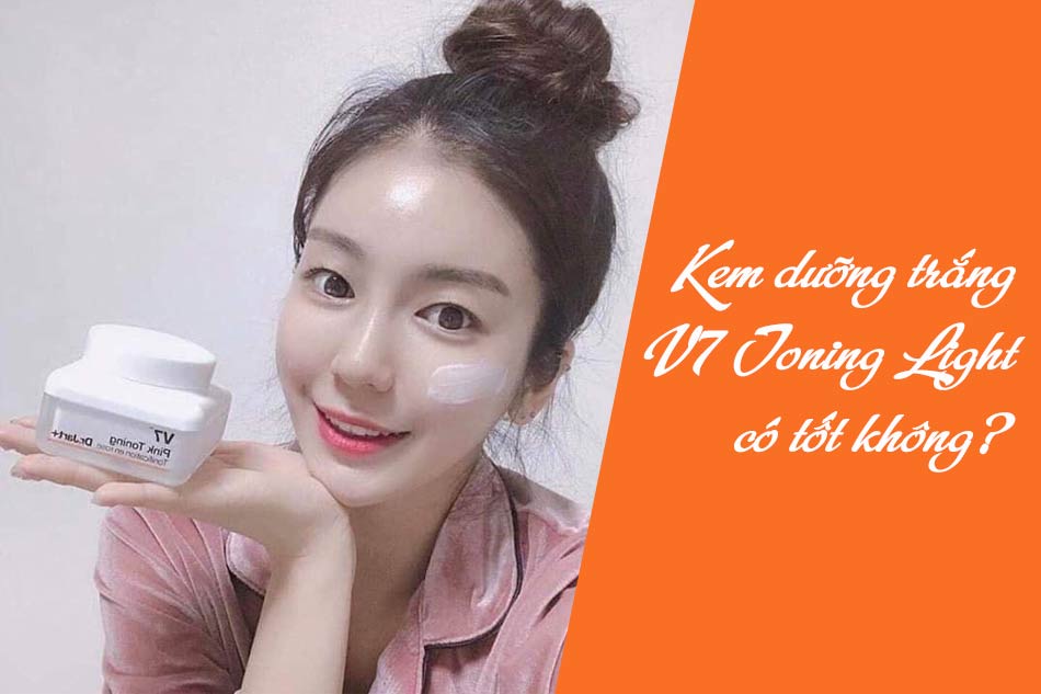 Kem dưỡng trắng V7 Toning Light có tốt không?